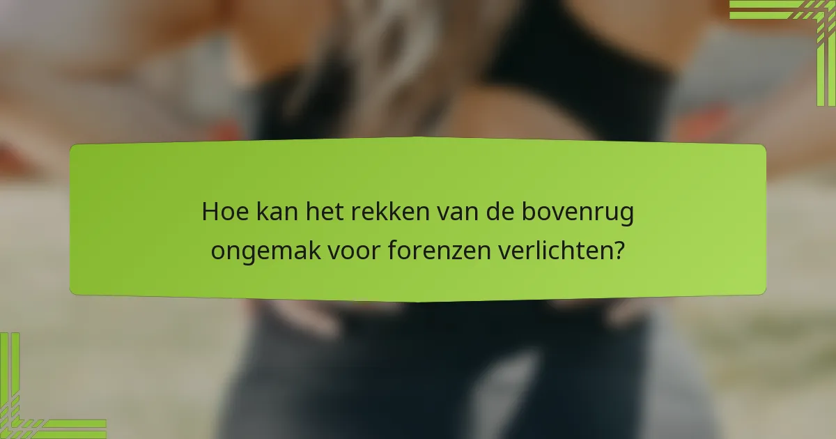 Hoe kan het rekken van de bovenrug ongemak voor forenzen verlichten?