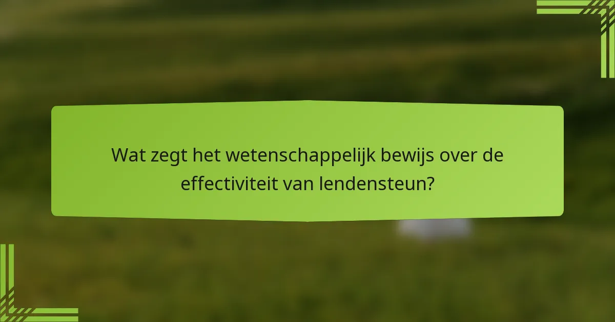 Wat zegt het wetenschappelijk bewijs over de effectiviteit van lendensteun?
