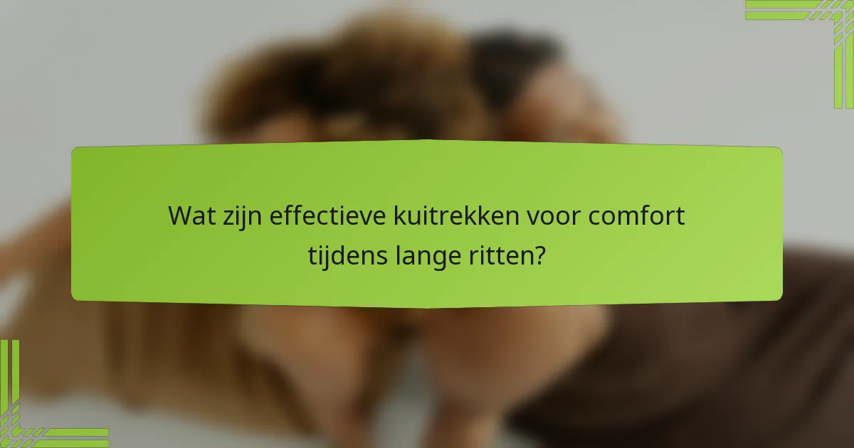 Wat zijn effectieve kuitrekken voor comfort tijdens lange ritten?