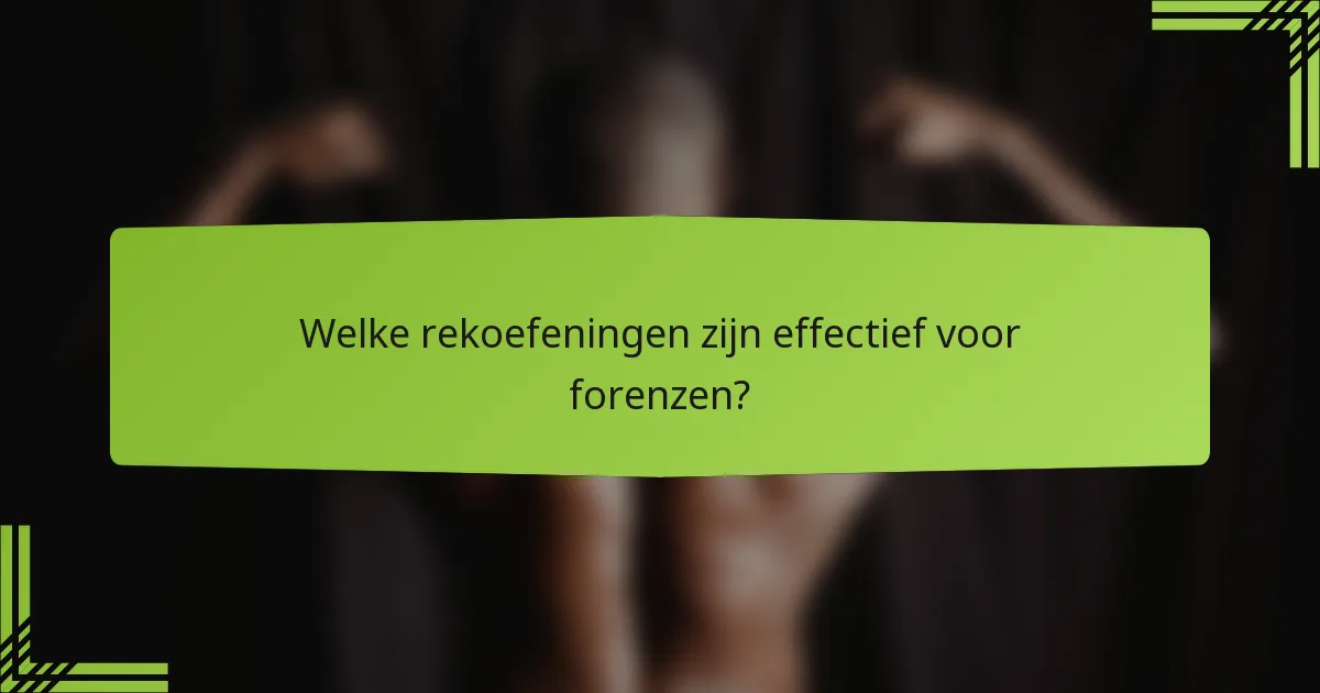 Welke rekoefeningen zijn effectief voor forenzen?